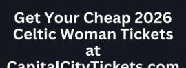 Get Cheap 2026 Celtic Woman Tickets