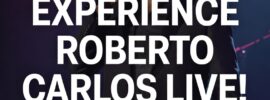 Experience Roberto Carlos Live