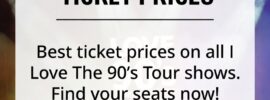 Best Ticket Prices on I Love The 90's Tour