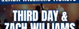 Third Day & Zach Williams Concert Tickets