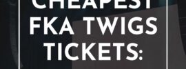 Cheapest FKA Twigs Concert Tickets