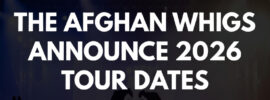 The Afghan Whigs Announce 2026 Tour Dates